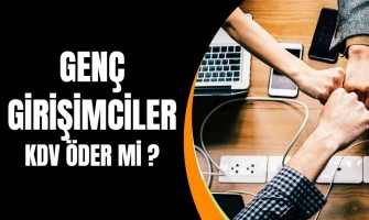 Genç Girişimciler KDV öder mi ? Genç Girişimciler KDV öder mi ?