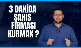 Şahıs Şirketi Kuruluşu 3 Dakika ?