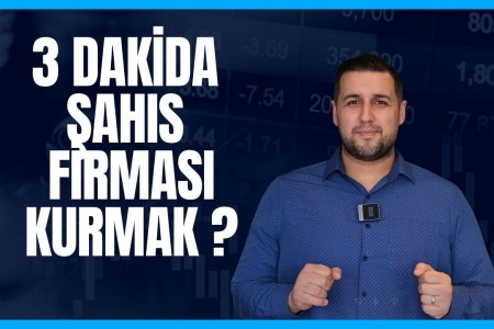 Şahıs Şirketi Kuruluşu 3 Dakika ?