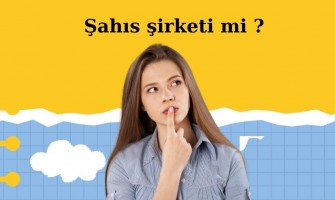 Şahıs Şirketi mi ? Limited Şirket mi ? Şahıs Şirketi mi ? Limited Şirket mi ?