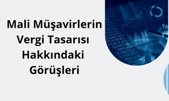 Mali Müşavirlerin Vergi Tasarısı Hakkındaki Görüşleri