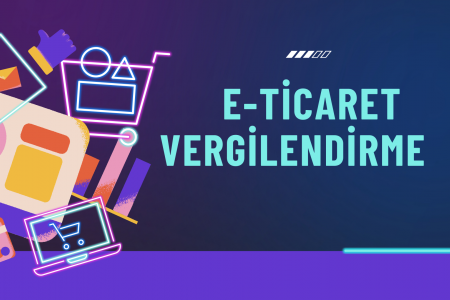 E-Ticaret Vergilendirilmesi