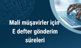 Mali müşavirler için E-defter gönderim süreleri Mali müşavirler için E-defter gönderim süreleri
