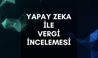 Yapay Zeka İle Vergi İncelemesi Yapay Zeka İle Vergi İncelemesi