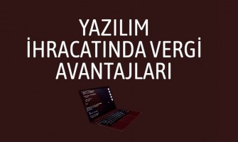 Yazılım İhracatında Vergi Avantajları Yazılım İhracatında Vergi Avantajları