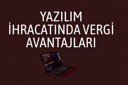 Yazılım İhracatında Vergi Avantajları Yazılım İhracatında Vergi Avantajları
