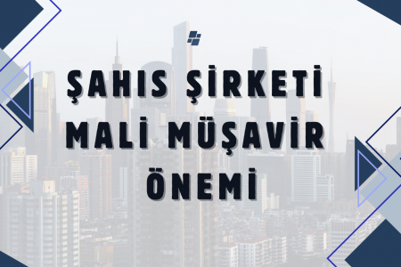 Şahıs Şirketi ve Mali Müşavir Önemi
