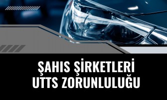 Şahıs Şirketleri İçin UTTS Zorunluluğu Şahıs Şirketleri İçin UTTS Zorunluluğu
