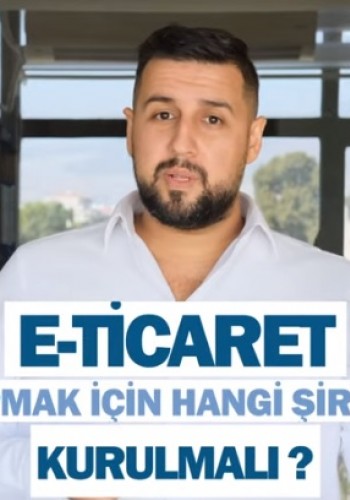 E-ticaret Yapmak İçin Hangi Şirket Kurulmalı