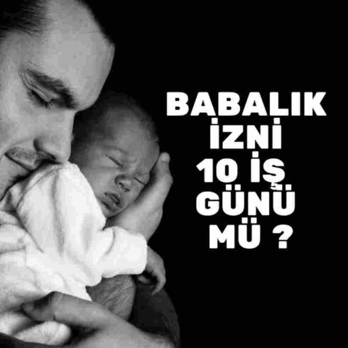 Babalık İzni 10 İş Günü Mü ?