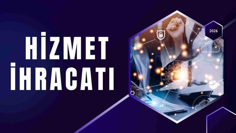 Hizmet İhracatı 2026 Güncel