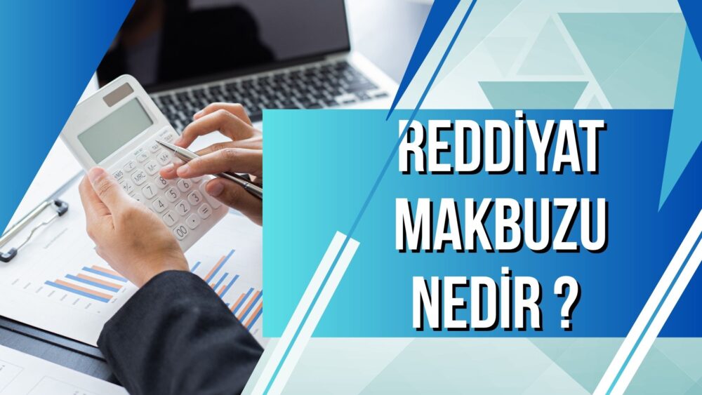 Reddiyat Makbuzu Nedir?