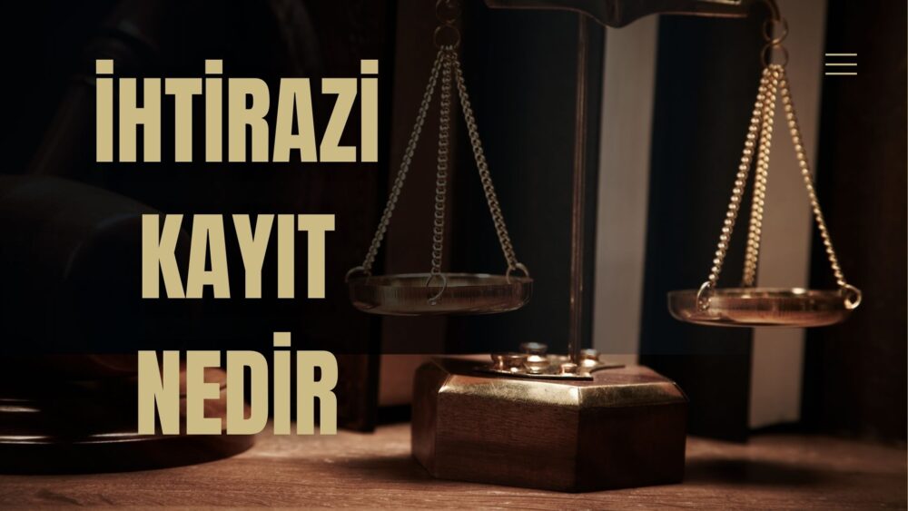 İhtirazi Kayıt Nedir 2026 Güncel