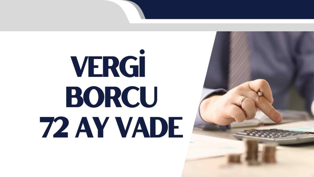 Vergi borcu 72 ay